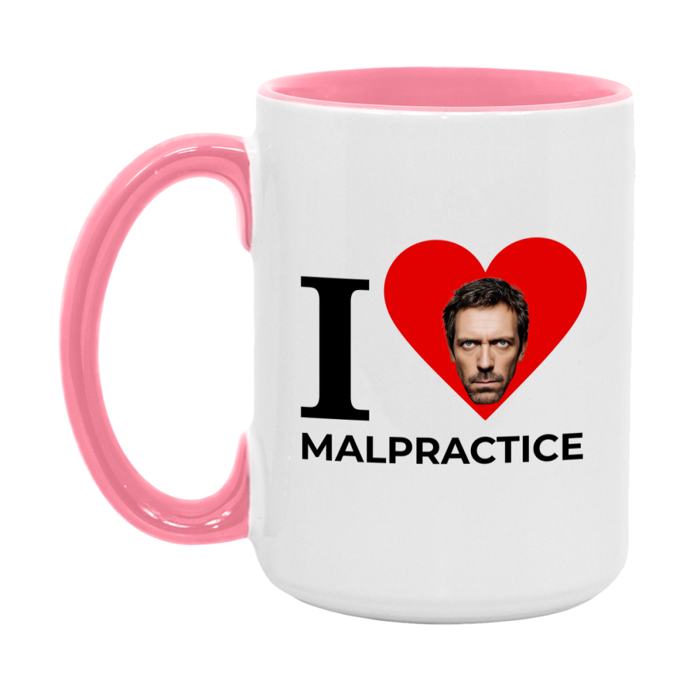I Love Malpractice Mug, Medical Humor Coffee Mug, Dr. House Mug