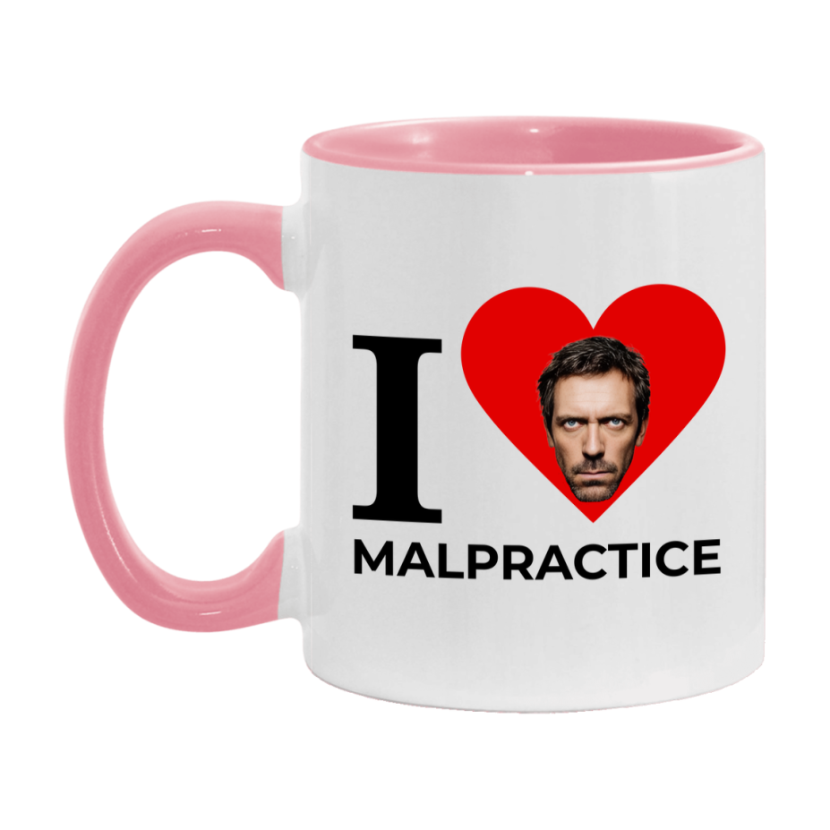 I Love Malpractice Mug, Medical Humor Coffee Mug, Dr. House Mug