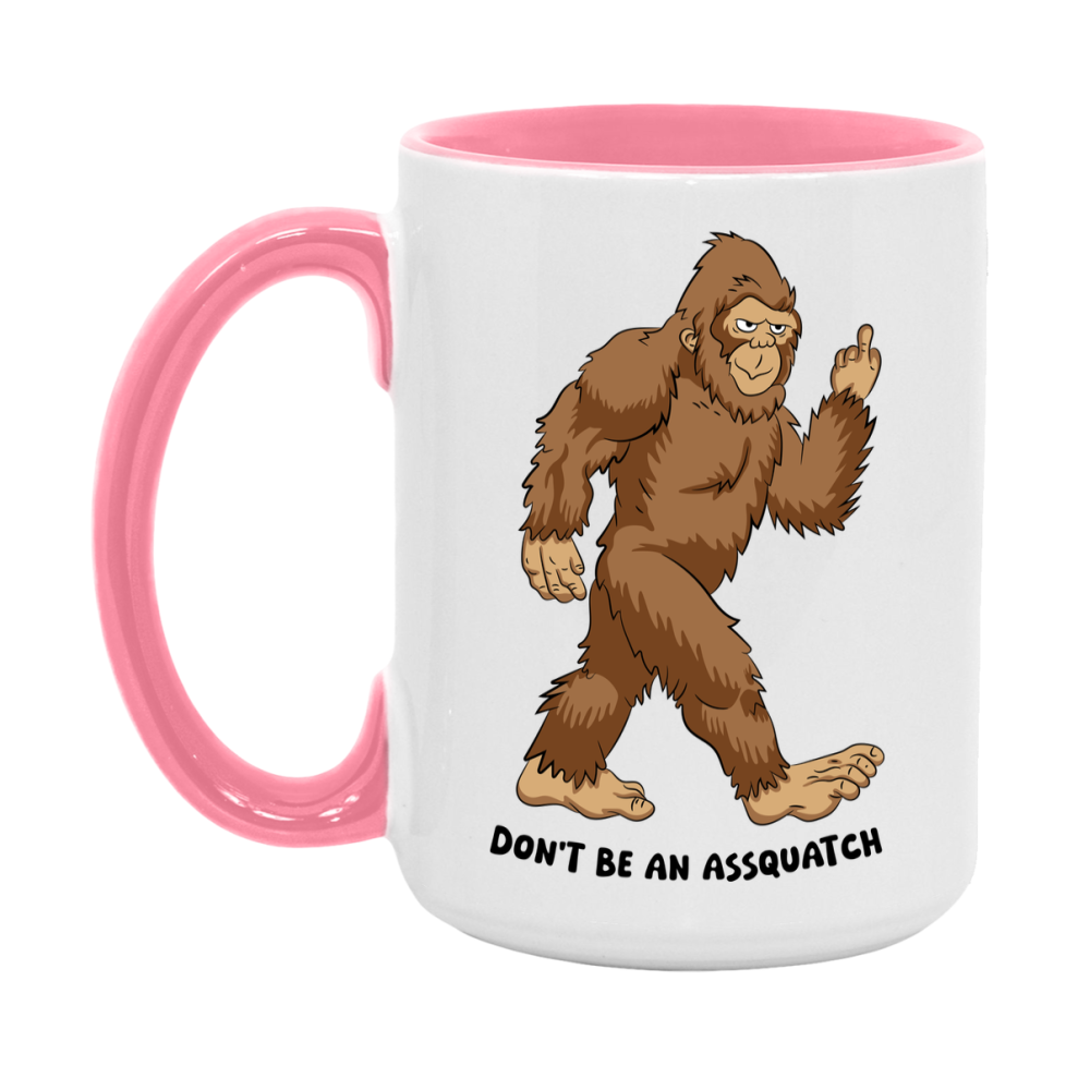 Don’t Be An Assquatch Mug, 11Oz Or 15Oz Coffee Cup