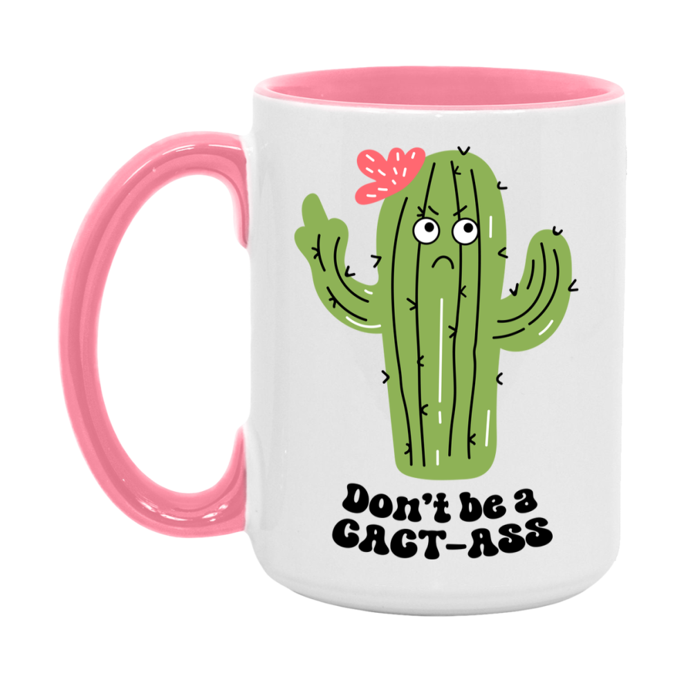 Don’t Be A Cact Ass Mug, 11Oz Or 15Oz Coffee Cup