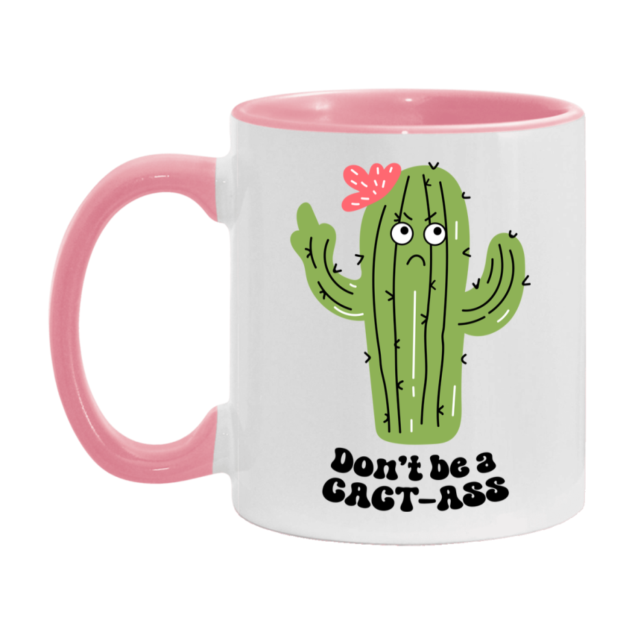 Don’t Be A Cact Ass Mug, 11Oz Or 15Oz Coffee Cup
