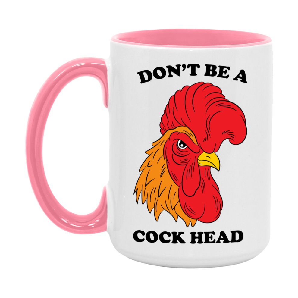 Don’t Be A Cock Head Mug, 11Oz Or 15Oz Coffee Cup