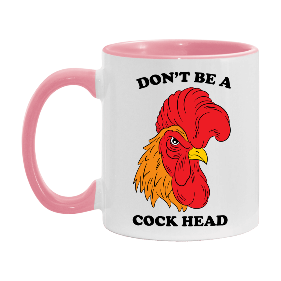 Don’t Be A Cock Head Mug, 11Oz Or 15Oz Coffee Cup
