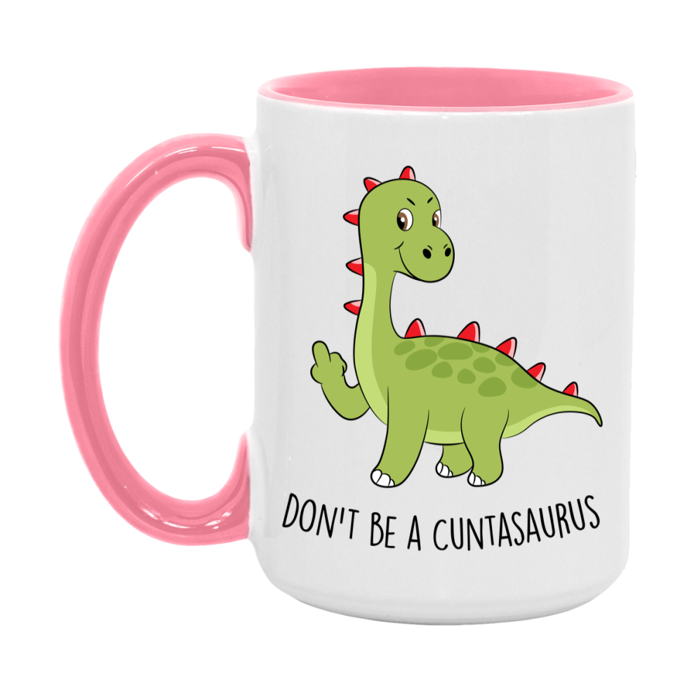 Don’t Be A Cuntasaurus Mug, 11Oz Or 15Oz Coffee Cup