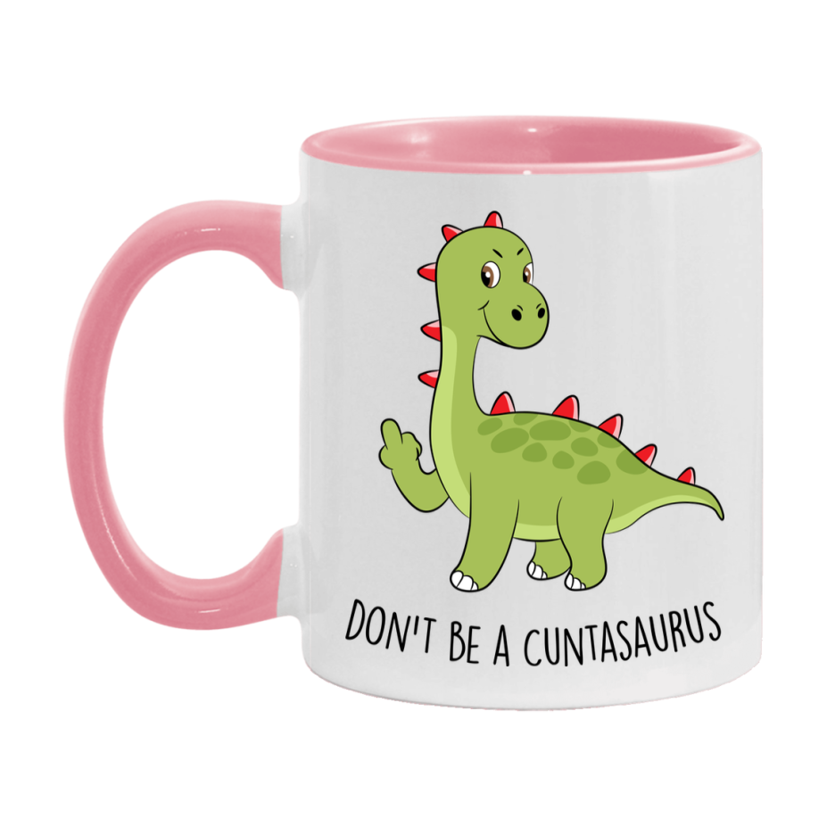 Don’t Be A Cuntasaurus Mug, 11Oz Or 15Oz Coffee Cup