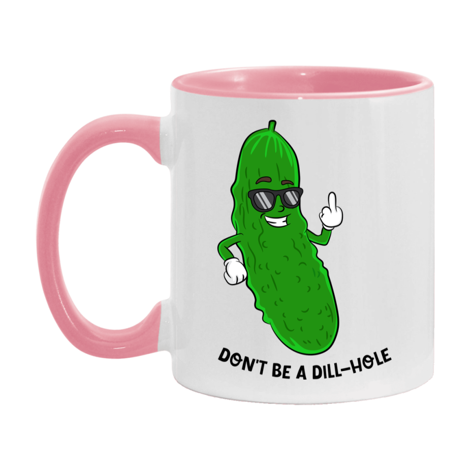 Don’t Be A Dill Hole Mug, 11Oz Or 15Oz Coffee Cup