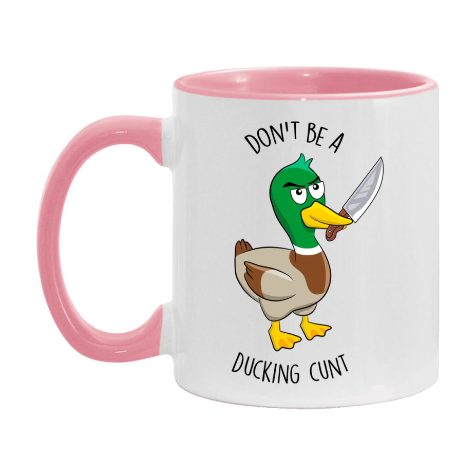Don’t Be A Ducking Cunt Mug, 11Oz Or 15Oz Coffee Cup
