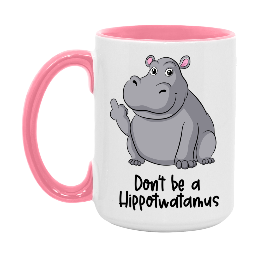 Don’t Be A Hippotwatamus Mug, 11Oz Or 15Oz Coffee Cup