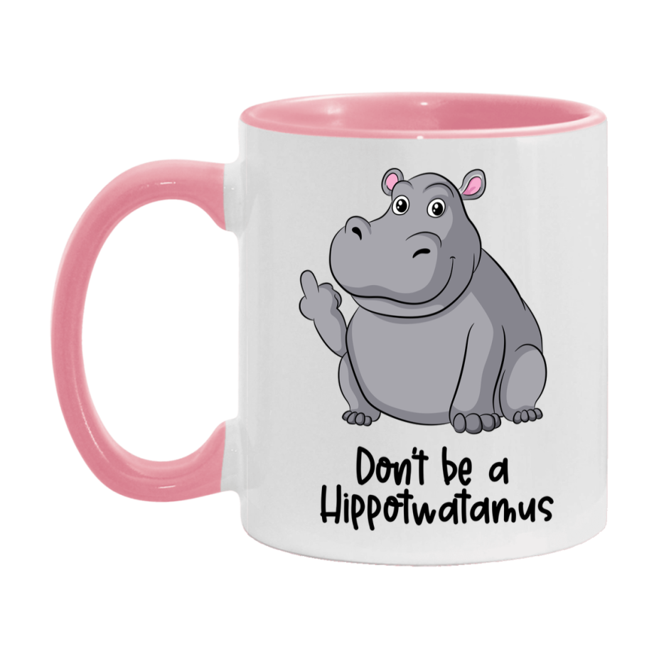 Don’t Be A Hippotwatamus Mug, 11Oz Or 15Oz Coffee Cup