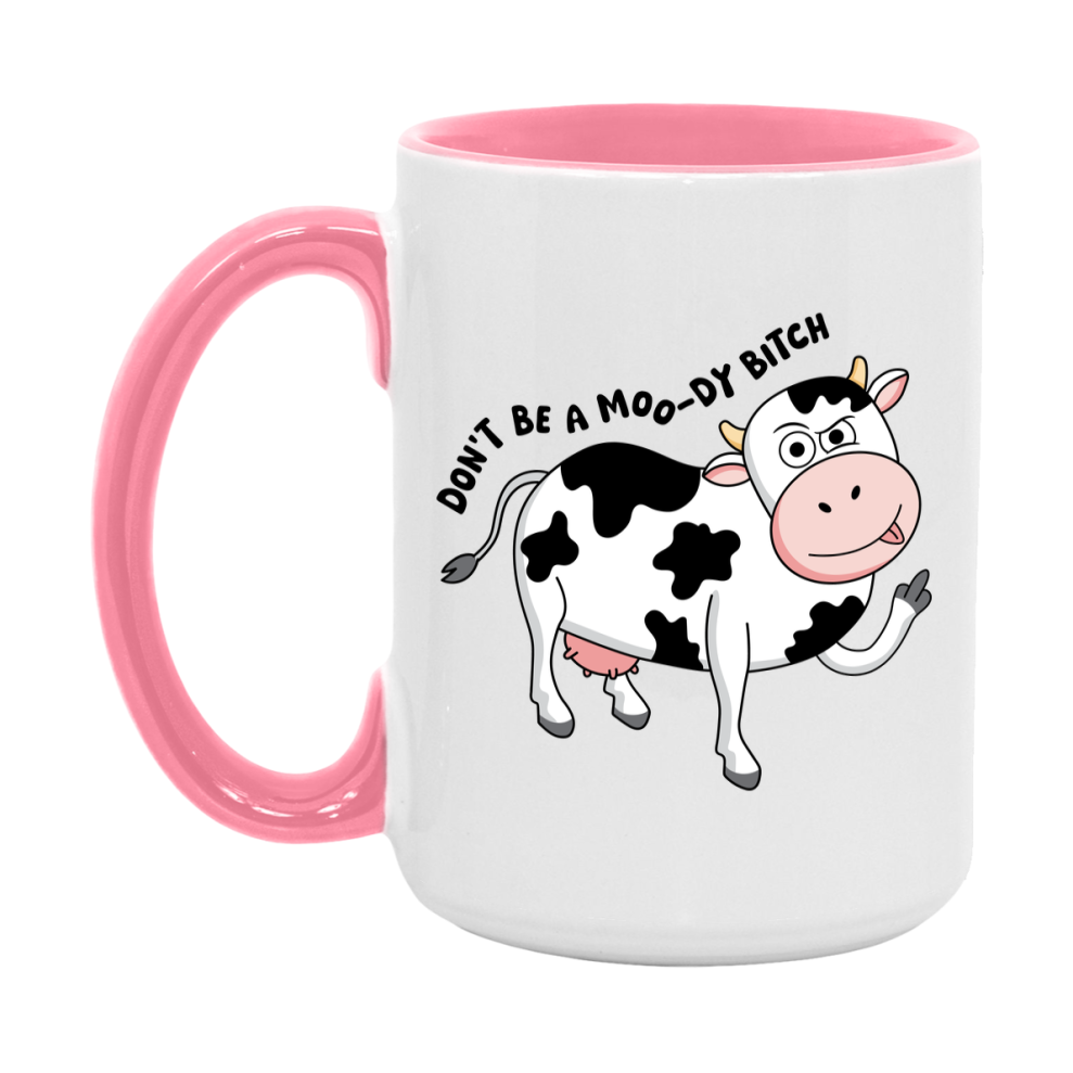 Don’t Be A Moody Bitch Mug, 11Oz Or 15Oz Coffee Cup