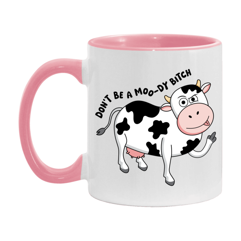 Don’t Be A Moody Bitch Mug, 11Oz Or 15Oz Coffee Cup