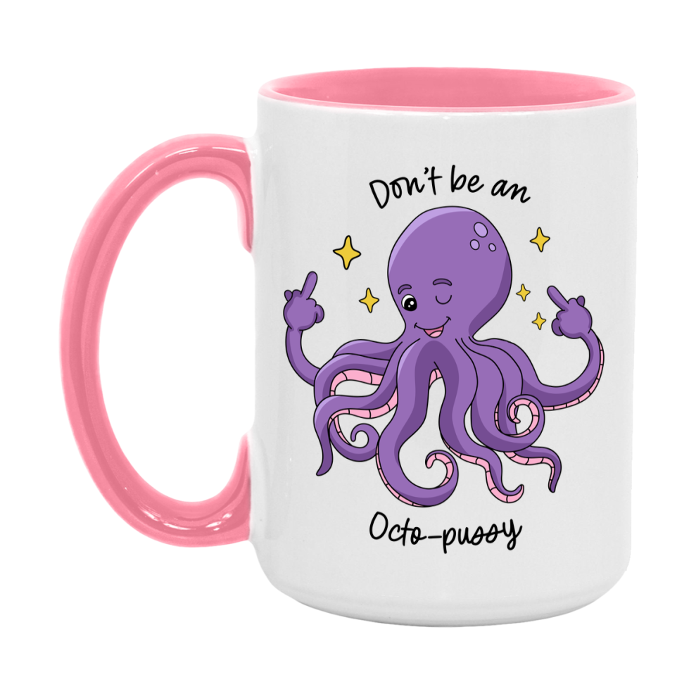 Don’t Be A Octo Pussy Mug, 11Oz Or 15Oz Coffee Cup