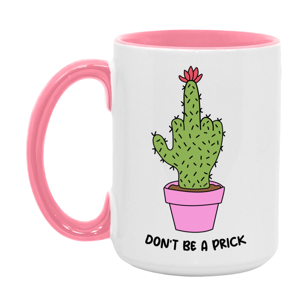 Don’t Be A Prick Mug, 11Oz Or 15Oz Coffee Cup