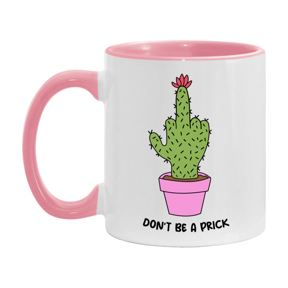 Don’t Be A Prick Mug, 11Oz Or 15Oz Coffee Cup