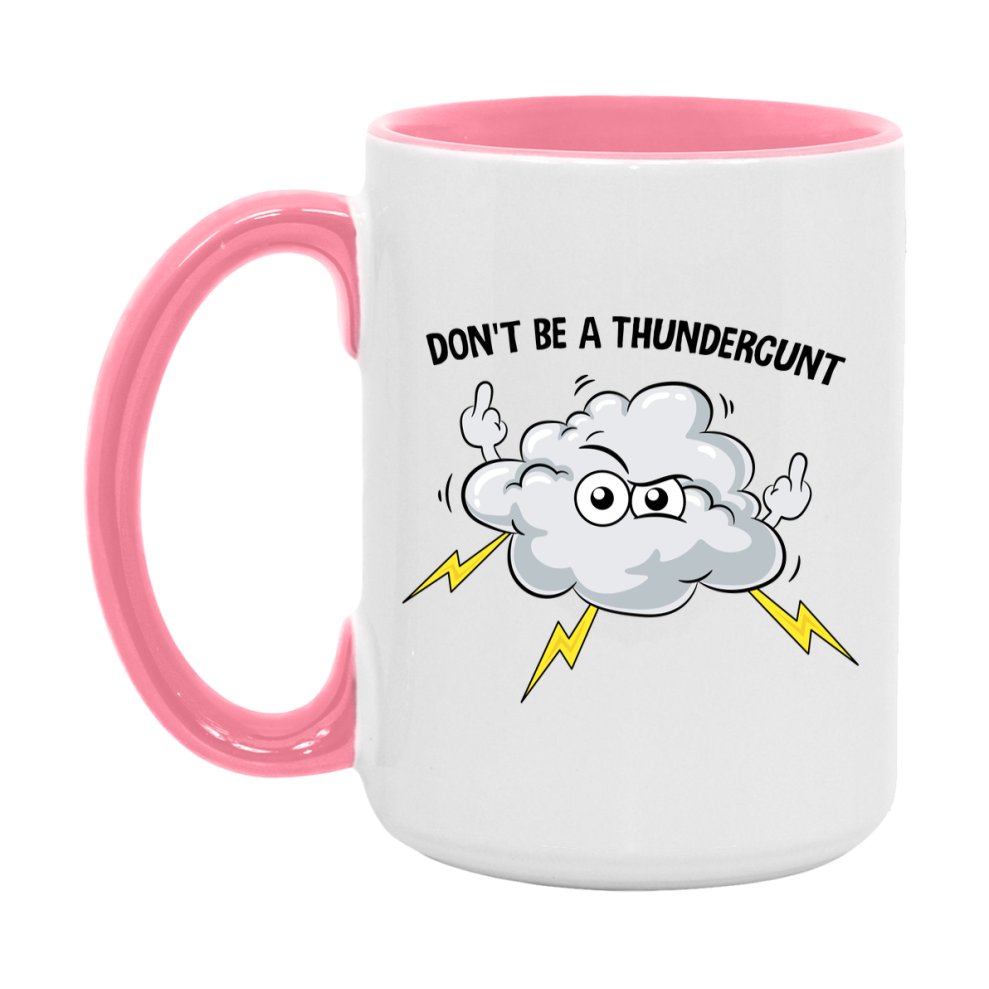 Don’t Be A Thundercunt Mug, 11Oz Or 15Oz Coffee Cup