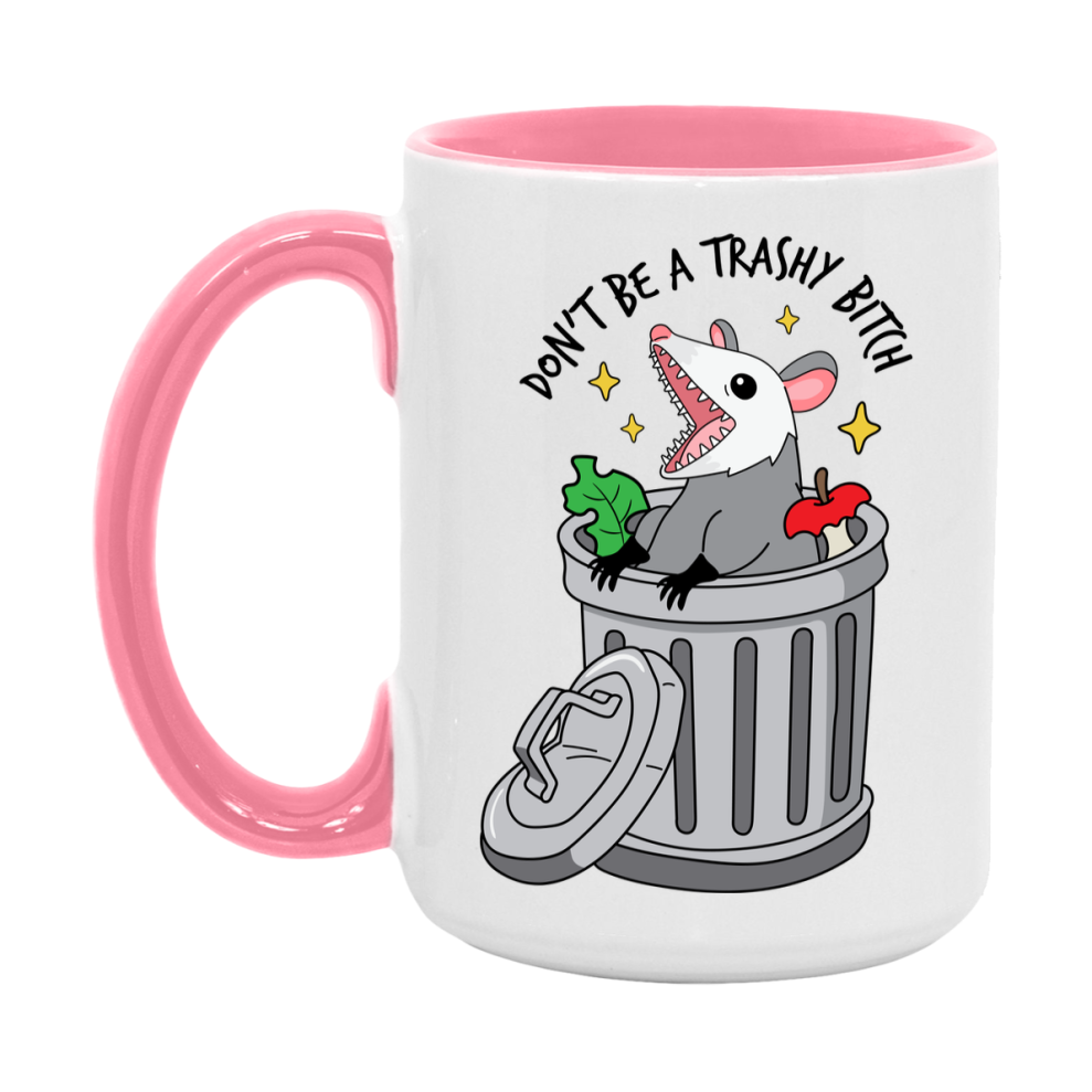 Don’t Be A Trashy Bitch Mug, 11Oz Or 15Oz Coffee Cup
