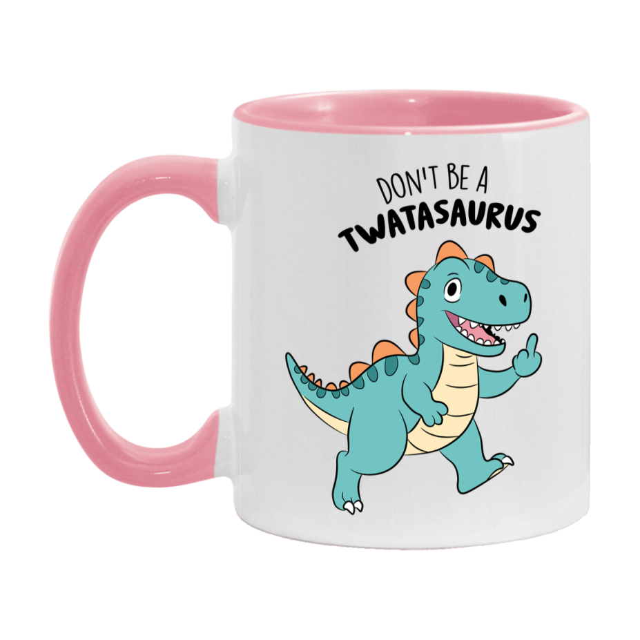 Don’t Be A Twatasaurus Mug, 11Oz Or 15Oz Coffee Cup