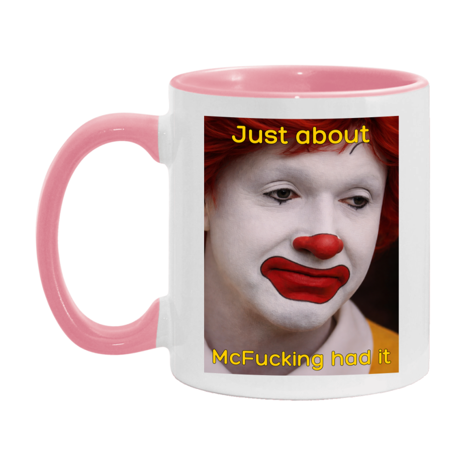 Just About McFucking Had It Mug