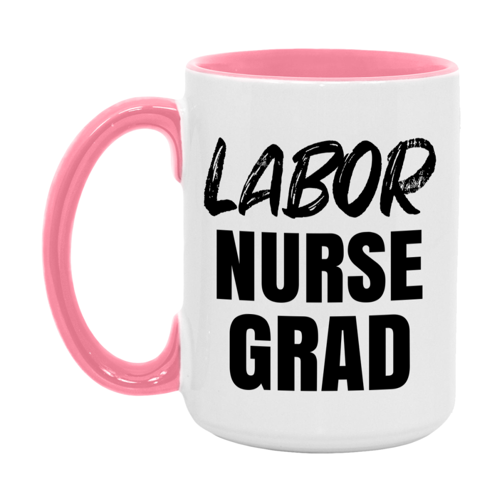 Labor Nurse Grad Coffee Mug - Ceramic Nursing Graduation Gift
