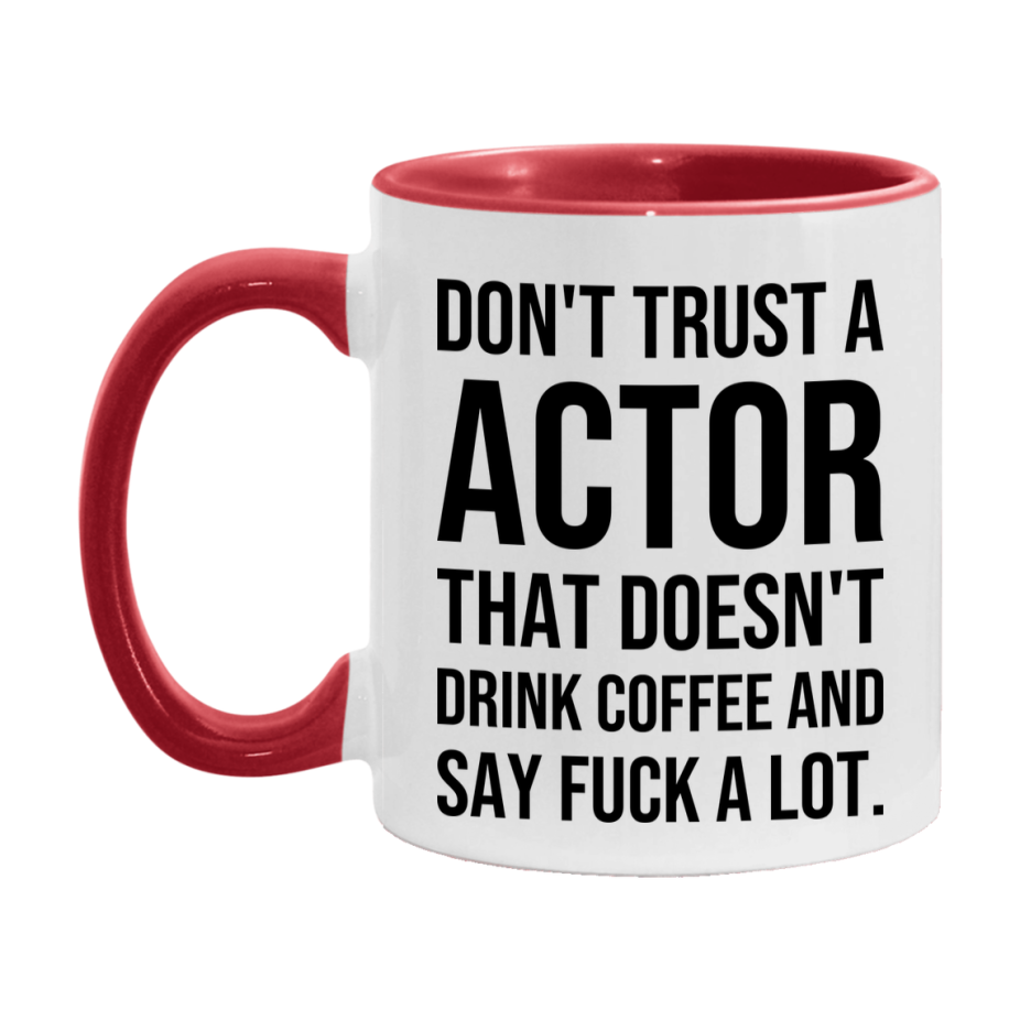 Funny Coffee Mug – Don't Trust A Actor That Doesn't Drink Coffee, 11oz or 15oz Black Ceramic Mug, Novelty Gift for Actor