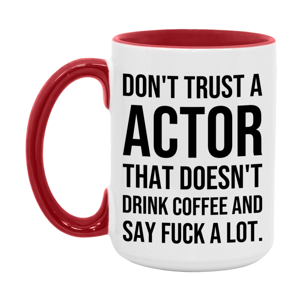 Funny Coffee Mug – Don't Trust A Actor That Doesn't Drink Coffee, 11oz or 15oz Black Ceramic Mug, Novelty Gift for Actor
