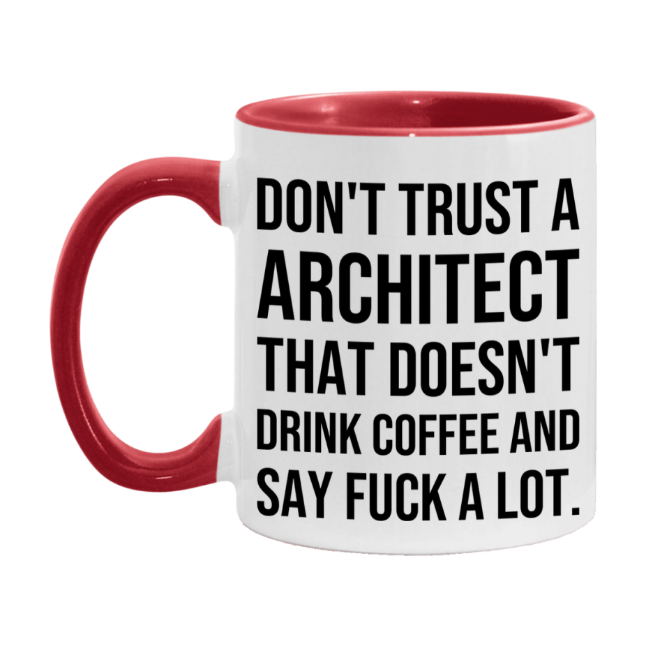 Funny Coffee Mug – Don't Trust A Architect That Doesn't Drink Coffee, 11oz or 15oz Black Ceramic Mug, Novelty Gift for Architect
