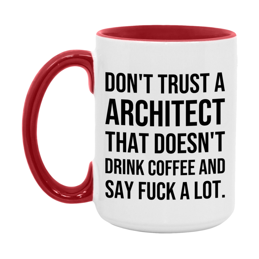 Funny Coffee Mug – Don't Trust A Architect That Doesn't Drink Coffee, 11oz or 15oz Black Ceramic Mug, Novelty Gift for Architect