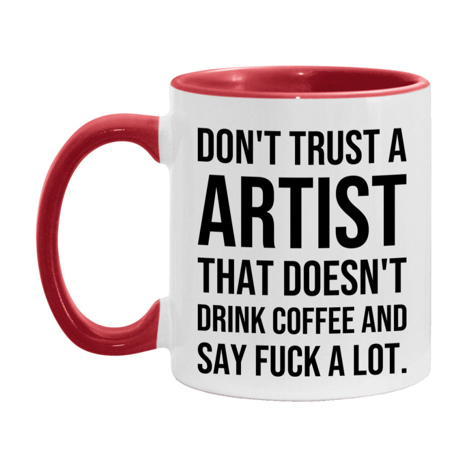 Funny Coffee Mug – Don't Trust A Artist That Doesn't Drink Coffee, 11oz or 15oz Black Ceramic Mug, Novelty Gift for Artist