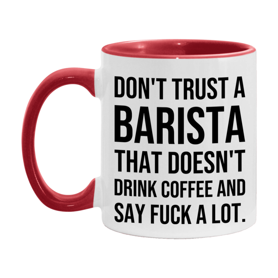 Funny Coffee Mug – Don't Trust A Barista That Doesn't Drink Coffee, 11oz or 15oz Black Ceramic Mug, Novelty Gift for Barista
