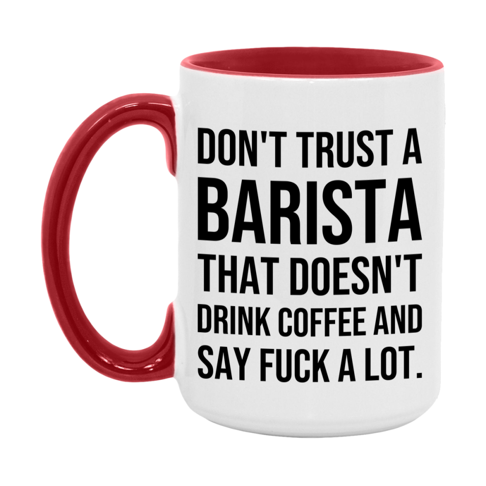 Funny Coffee Mug – Don't Trust A Barista That Doesn't Drink Coffee, 11oz or 15oz Black Ceramic Mug, Novelty Gift for Barista