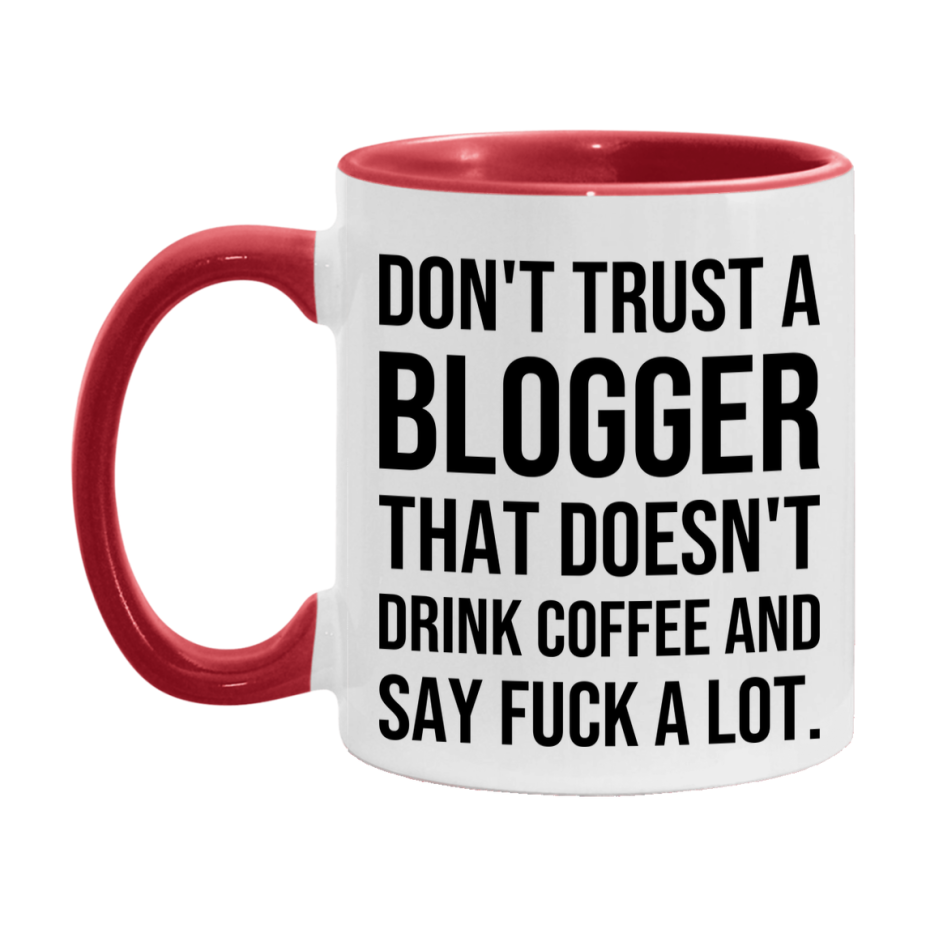 Funny Coffee Mug – Don't Trust A Blogger That Doesn't Drink Coffee, 11oz or 15oz Black Ceramic Mug, Novelty Gift for Blogger