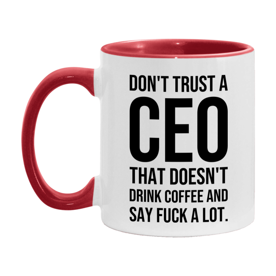 Funny Coffee Mug – Don't Trust A Ceo That Doesn't Drink Coffee, 11oz or 15oz Black Ceramic Mug, Novelty Gift for Ceo