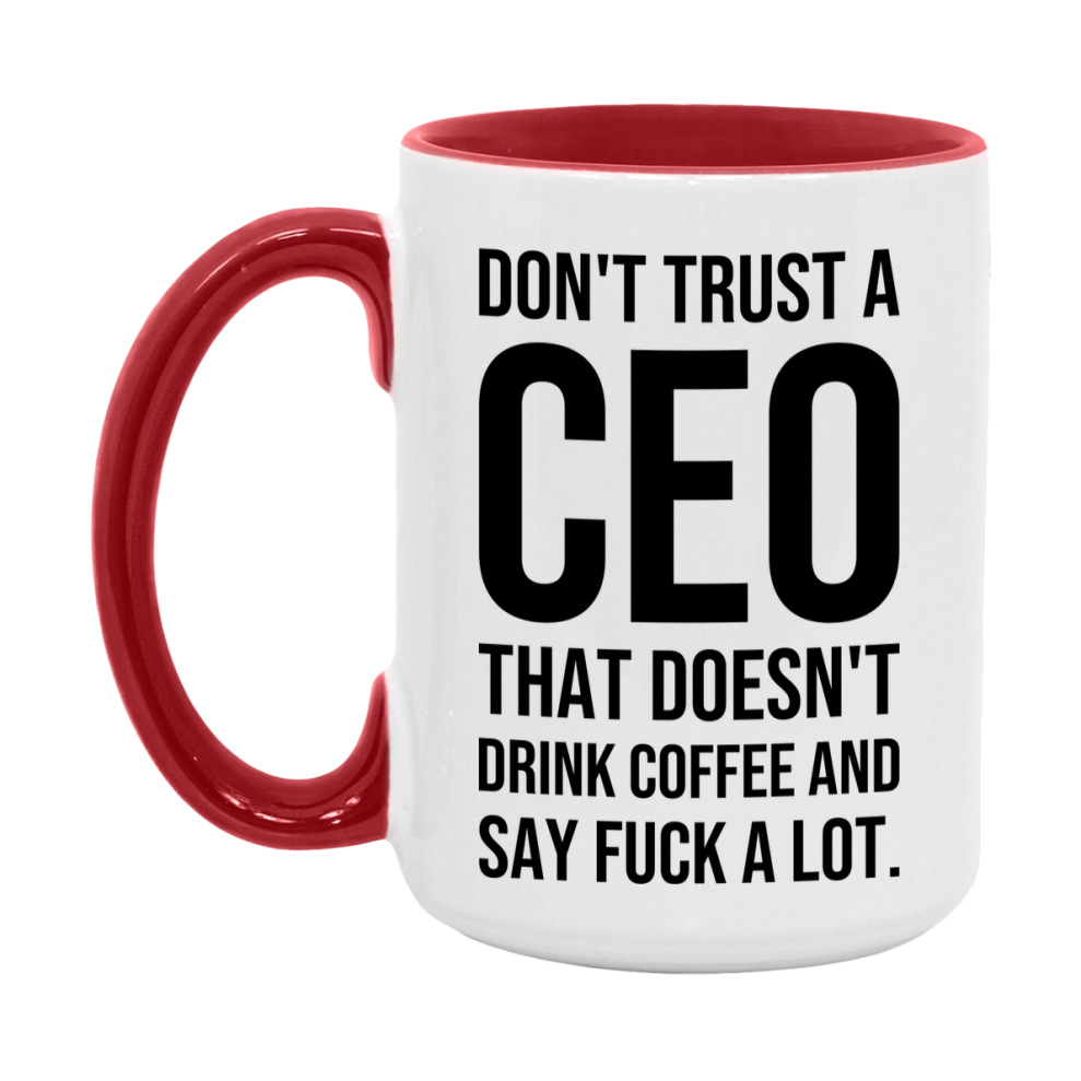 Funny Coffee Mug – Don't Trust A Ceo That Doesn't Drink Coffee, 11oz or 15oz Black Ceramic Mug, Novelty Gift for Ceo