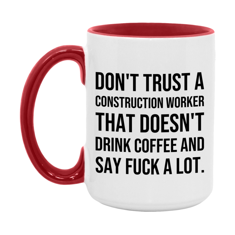 Funny Coffee Mug – Don't Trust A Construction Worker That Doesn't Drink Coffee, 11oz or 15oz Black Ceramic Mug, Novelty Gift for Construction Worker