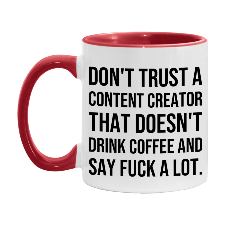 Funny Coffee Mug – Don't Trust A Content Creator That Doesn't Drink Coffee, 11oz or 15oz Black Ceramic Mug, Novelty Gift for Content Creator