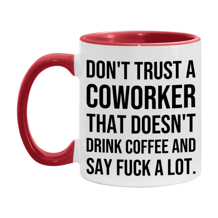 Funny Coffee Mug – Don't Trust A Coworker That Doesn't Drink Coffee, 11oz or 15oz Black Ceramic Mug, Novelty Gift for Coworker