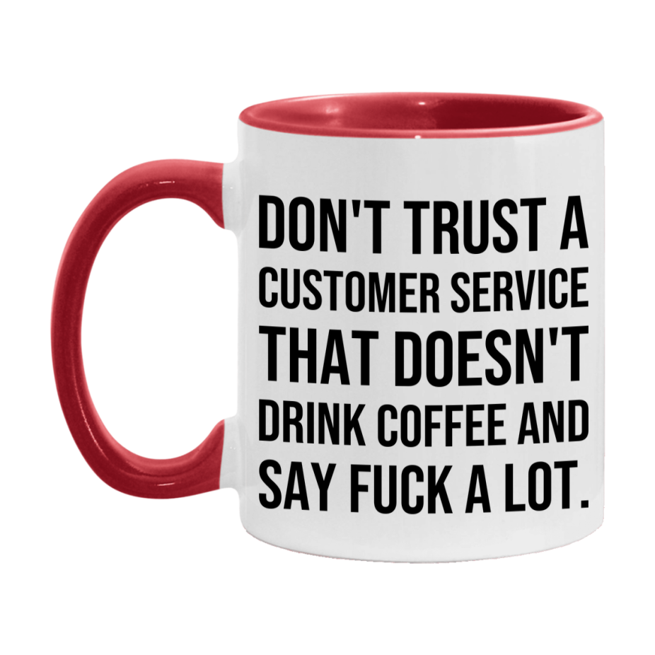 Funny Coffee Mug – Don't Trust A Customer Service That Doesn't Drink Coffee, 11oz or 15oz Black Ceramic Mug, Novelty Gift for Customer Service