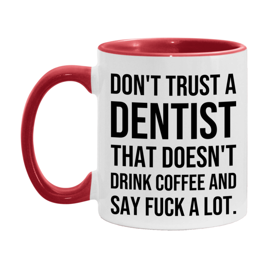 Funny Coffee Mug – Don't Trust A Dentist That Doesn't Drink Coffee, 11oz or 15oz Black Ceramic Mug, Novelty Gift for Dentist