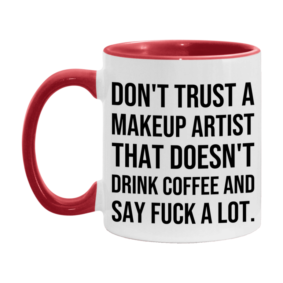 Funny Coffee Mug – Don't Trust A Makeup Artist That Doesn't Drink Coffee, 11oz or 15oz Black Ceramic Mug, Novelty Gift for Makeup Artist