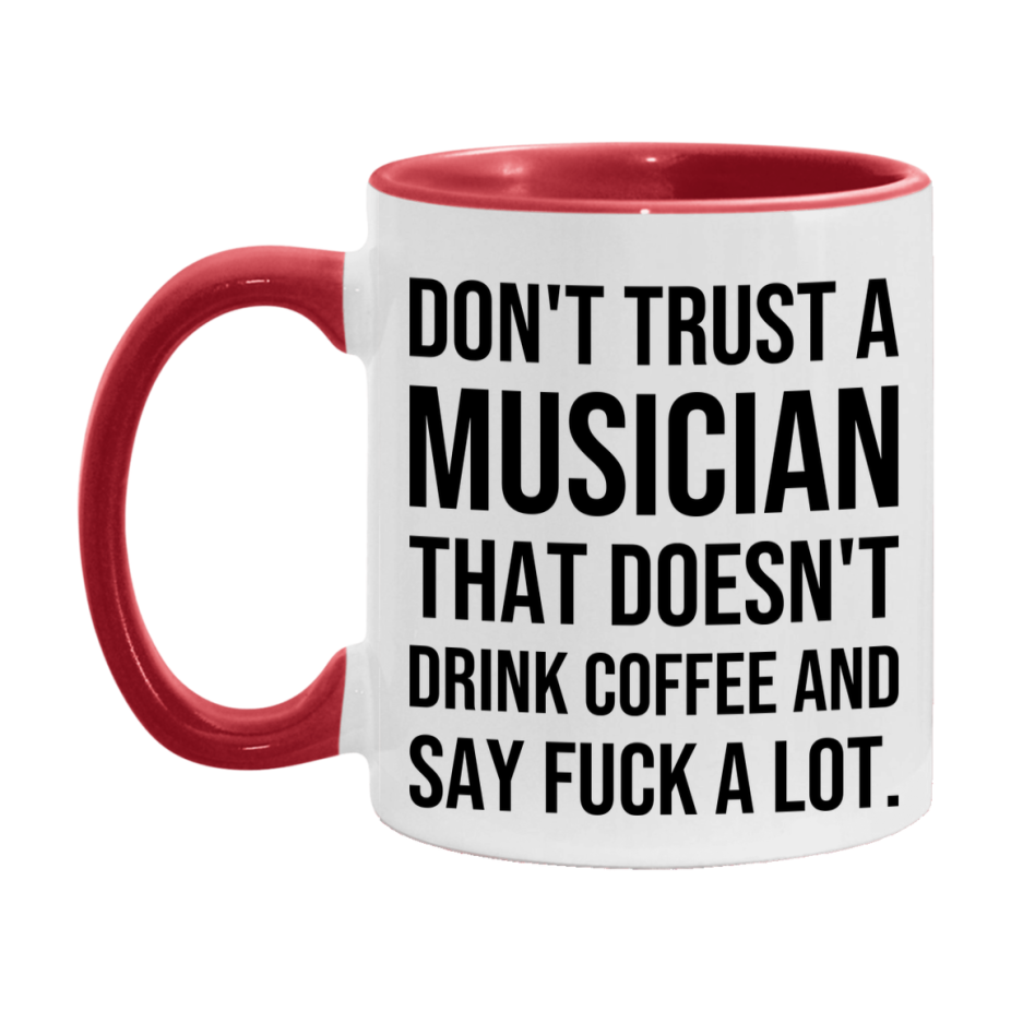 Funny Coffee Mug – Don't Trust A Musician That Doesn't Drink Coffee, 11oz or 15oz Black Ceramic Mug, Novelty Gift for Musician