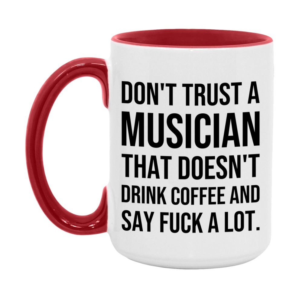 Funny Coffee Mug – Don't Trust A Musician That Doesn't Drink Coffee, 11oz or 15oz Black Ceramic Mug, Novelty Gift for Musician