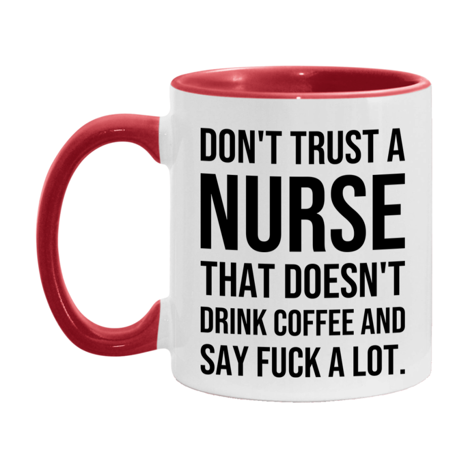 Funny Coffee Mug – Don't Trust A Nurse That Doesn't Drink Coffee, 11oz or 15oz Black Ceramic Mug, Novelty Gift for Nurse