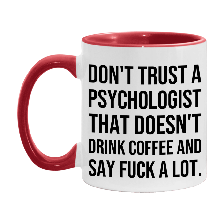 Funny Coffee Mug – Don't Trust A Psychologist That Doesn't Drink Coffee, 11oz or 15oz Black Ceramic Mug, Novelty Gift for Psychologist
