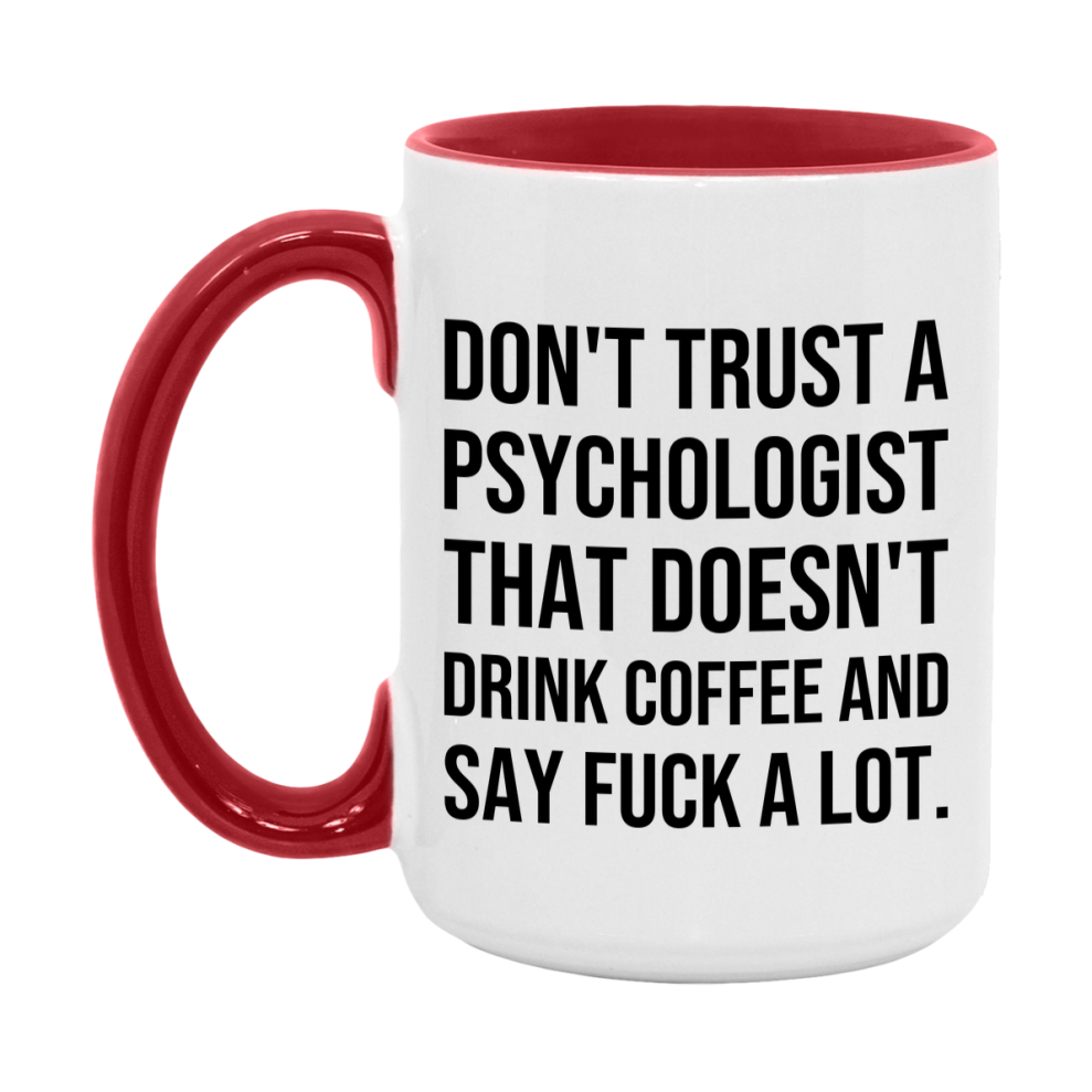 Funny Coffee Mug – Don't Trust A Psychologist That Doesn't Drink Coffee, 11oz or 15oz Black Ceramic Mug, Novelty Gift for Psychologist