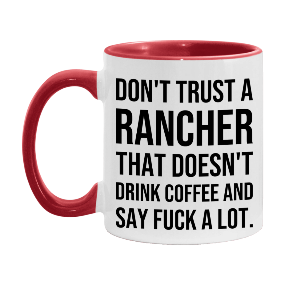 Funny Coffee Mug – Don't Trust A Rancher That Doesn't Drink Coffee, 11oz or 15oz Black Ceramic Mug, Novelty Gift for Rancher
