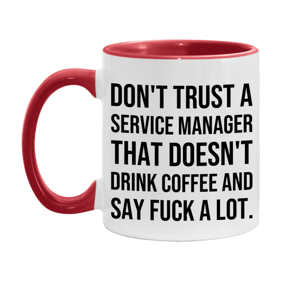 Funny Coffee Mug – Don't Trust A Service Manager That Doesn't Drink Coffee, 11oz or 15oz Black Ceramic Mug, Novelty Gift for Service Manager