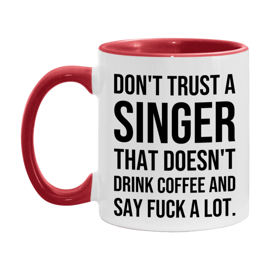 Funny Coffee Mug – Don't Trust A Singer That Doesn't Drink Coffee, 11oz or 15oz Black Ceramic Mug, Novelty Gift for Singer