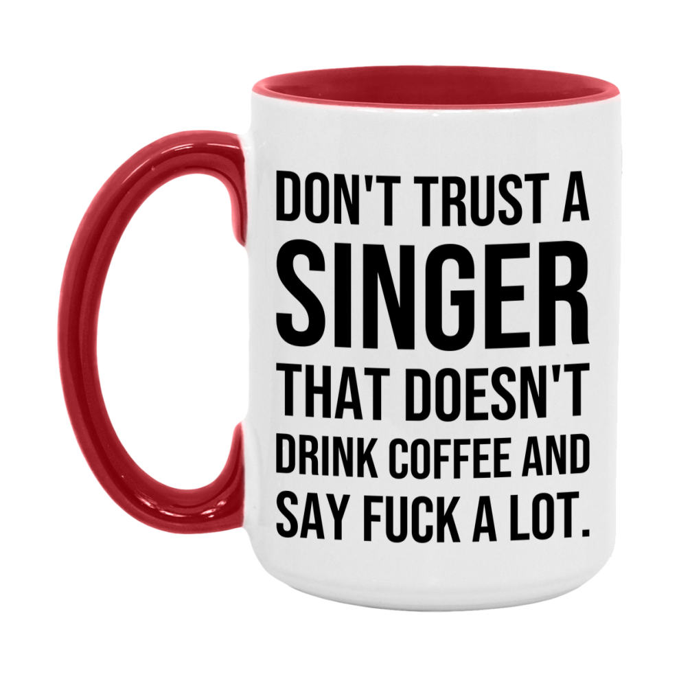 Funny Coffee Mug – Don't Trust A Singer That Doesn't Drink Coffee, 11oz or 15oz Black Ceramic Mug, Novelty Gift for Singer