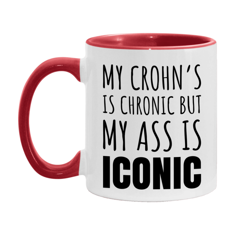 Funny Crohn’s Coffee Mug, My Crohn’s Is Chronic But My Ass Is Iconic Novelty Gift, 11oz or 15oz White Ceramic Mug