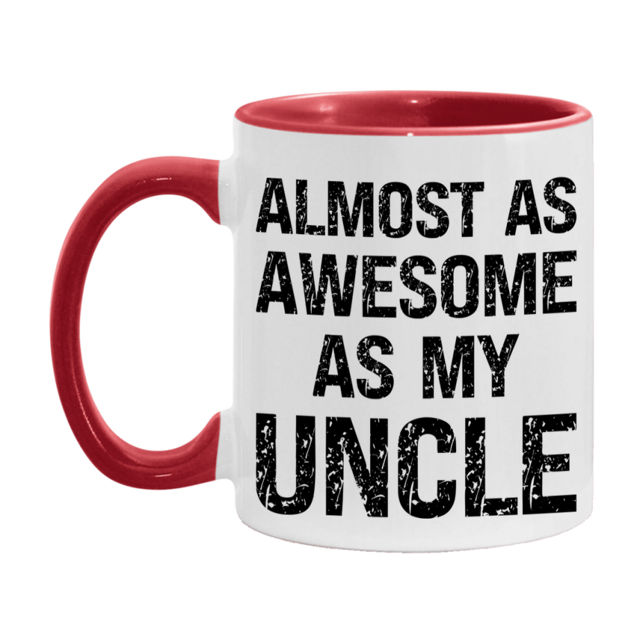 Funny Coffee Mug – Almost As Awesome As My Uncle, 11oz or 15oz White Ceramic Coffee Mug, Gift for Uncle, Family Gift